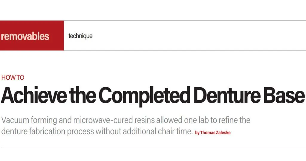 Dental Creations Dental Laboratory Products - How to Achieve the Completed Denture Base